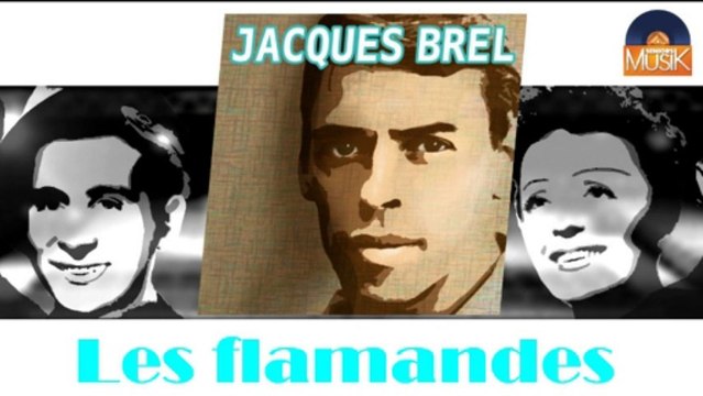 Jacques Brel - Les flamandes (HD) Officiel Seniors Musik