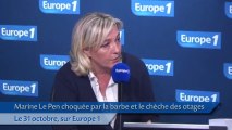 Marine Le Pen choquée par la barbe et le chèche des otages