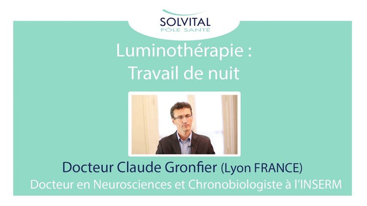 Travail de nuit et luminothérapie : Claude Gronfier