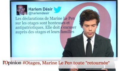 #tweetclash : #Otages, Marine Le Pen toute "retournée"