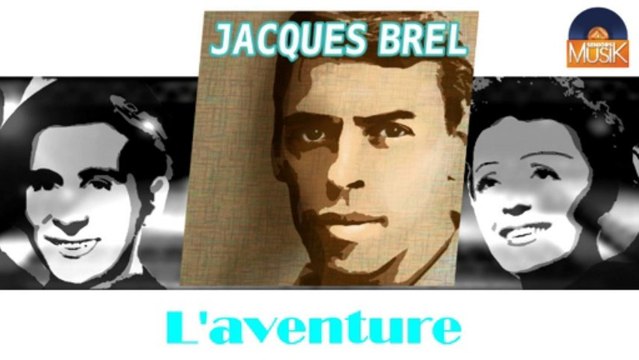 Jacques Brel - L'aventure (HD) Officiel Seniors Musik