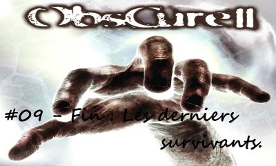 ObsCure II [09 - Fin]  -Les derniers survivants-