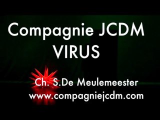 Compagnie JCDM - 9ème création - "VIRUS" - Sandrine De MEULEMEESTER