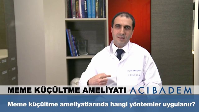 Meme küçültme ameliyatlarında hangi yöntemler uygulanır ?