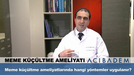 Meme küçültme ameliyatlarında hangi yöntemler uygulanır ?