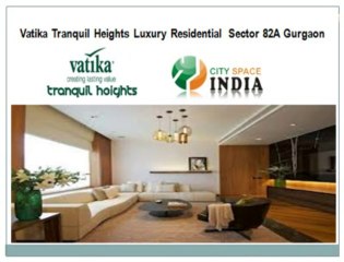 Vatika tranquil Heights Gurgaon||||9871424442|||Sector 82A NH 8