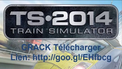 Train Simulator 2014 Crack [Tuto] [Télécharger]