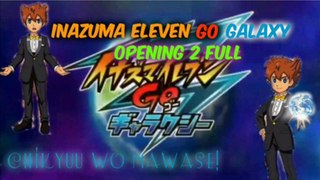 Inazuma Eleven GO Galaxy Opening 2 Full:Chikyuu wo Mawase!