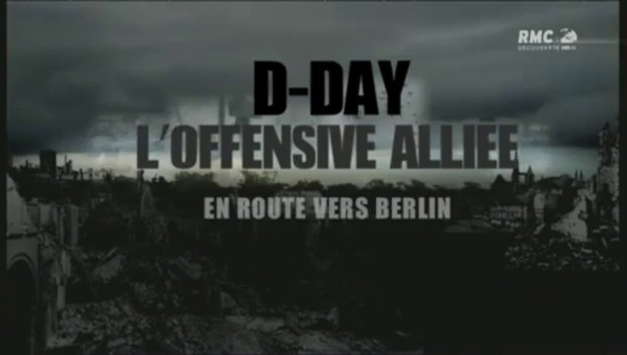 D-day, l'offensive alliée - en route vers berlin