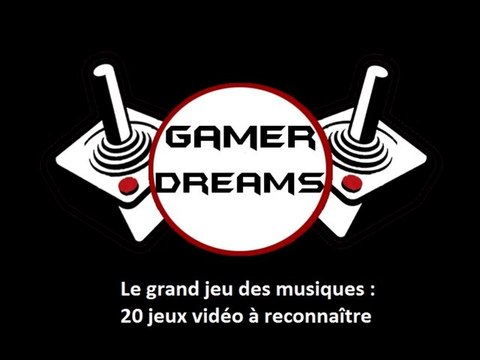 GAMER DREAMS - le grand jeu des musiques #1