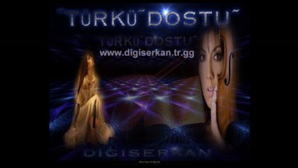 BENIM YILLARIM VAR DIGISERKAN TURKUDOSTU