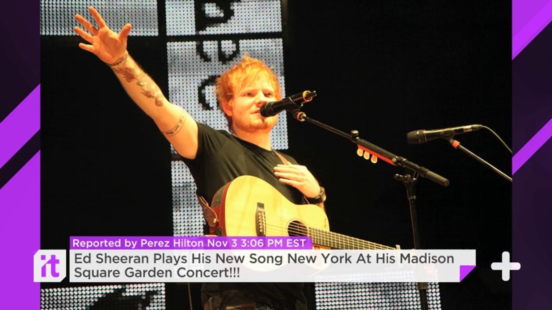 Ed Sheeran Plays His New Song New York At His Madison Square Garden Concert!!!