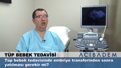 Download Video: Tüp bebek tedavisinde embriyo transferinden sonra yatılması gerekir mi?