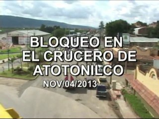 BLOQUEO EN EL CRUCERO DE ATOTONILCO    por: Juan Carlos Miranda Cerpa