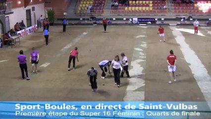 Quarts de finale 3 sur 5, Super 16 féminin, Sport-Boules, Saint-Vulbas 2013