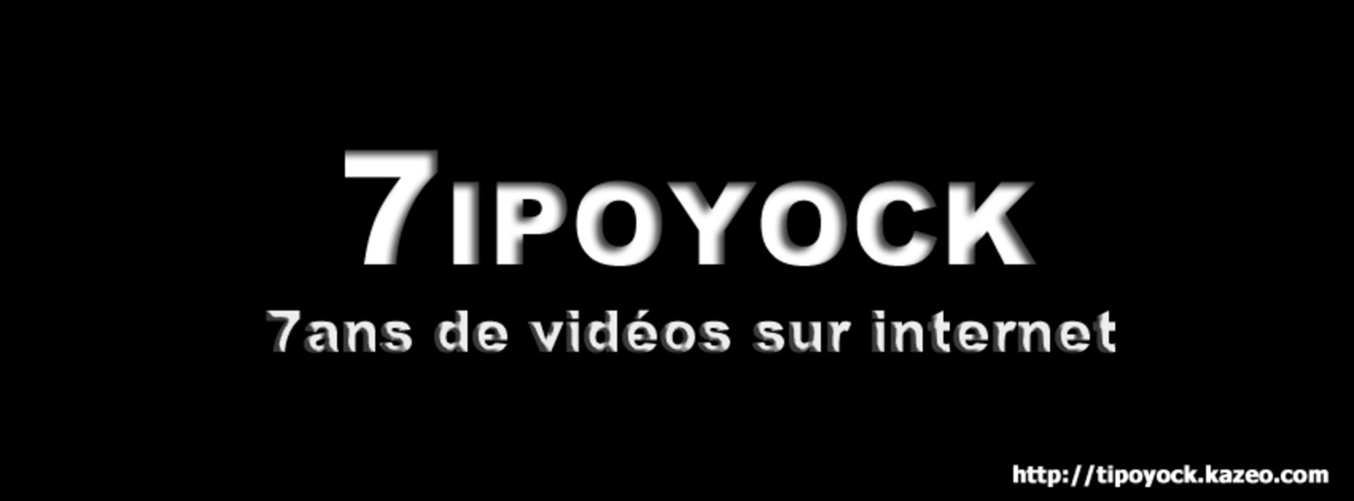 7IPOYOCK 7 ans de vidéos sur Dailymotion