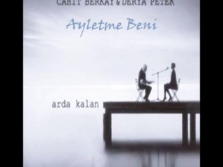 Cahit Berkay & Derya Petek - Ayletme Beni (Yeni Albüm)