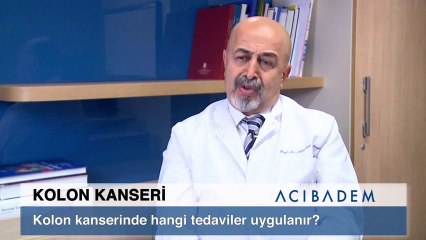 Kolon kanserinde hangi tedaviler uygulanır?