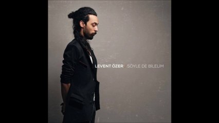 Levent Özer - Bir Hikaye
