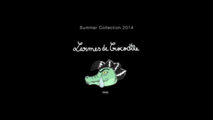 Larmes de crocodile . collection summer 2014. Capsule N°1