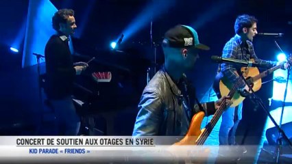 Concert de soutien aux otages en Syrie : Kid Parade - Friends