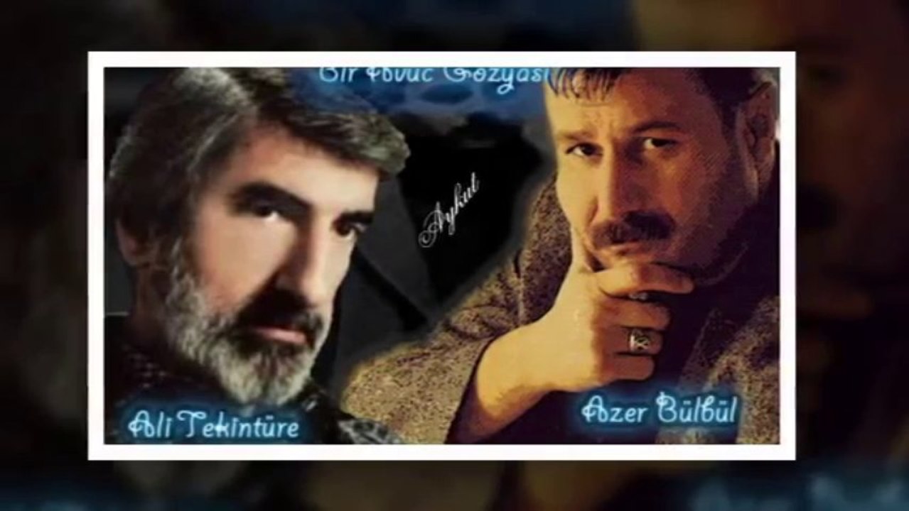 Ali Tekintüre & Azer Bülbül - Bir Avuç Gözyaşı