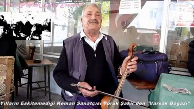 Yılların Eskitemediği Keman Sanatçısı Yörük Şakir (Gürler) den Anonim Varsak Boğazı = Antalya