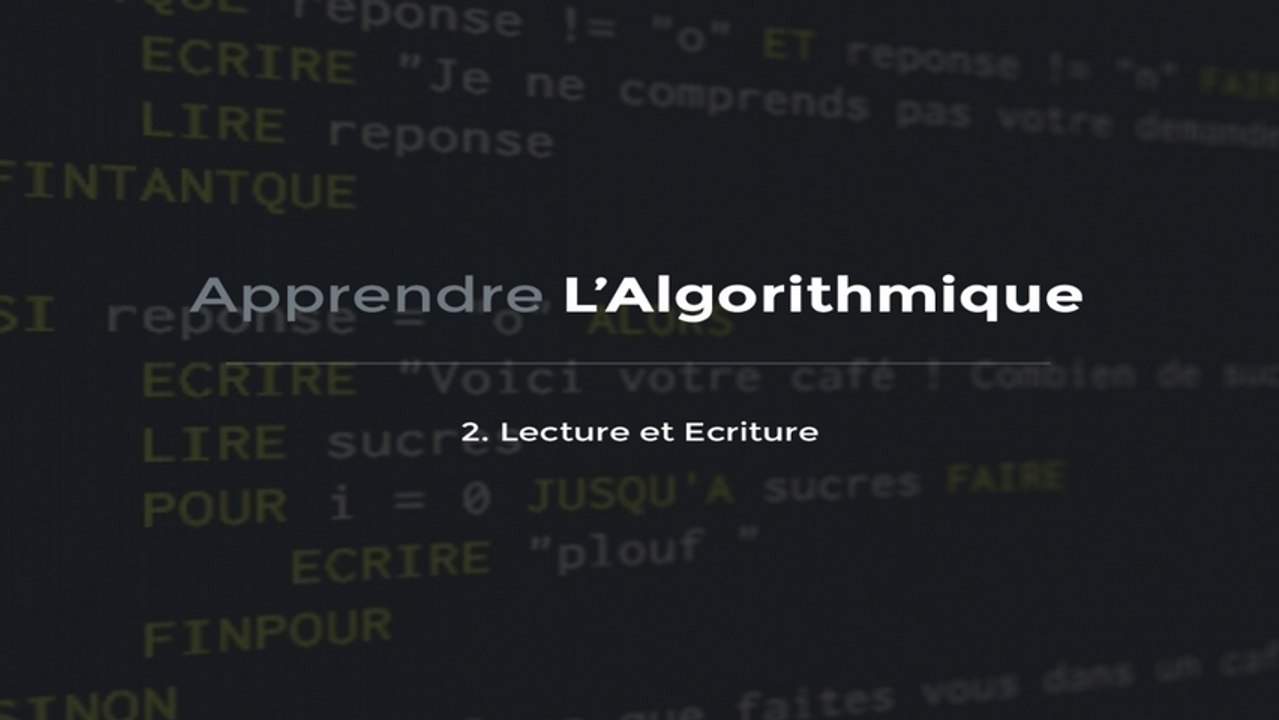 L'algorithmique - Lecture / Ecriture
