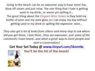 Using an outdoor wine bottle holder at the beach makes sipping your wine a a pleasure.