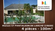 A vendre - Maison/villa - ST PANTALEON DE LARCHE (19600) - 4 pièces - 100m²