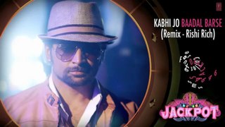 Kabhi Jo Badal Barse Remix Song - Jackpot; Sunny Leone