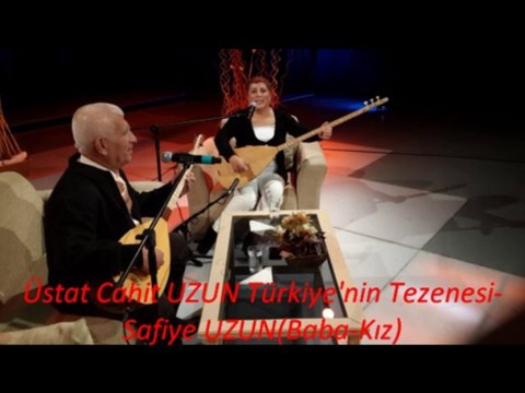 Üstat Cahit UZUN Türkiye'nin Tezenesi-Safiye UZUN (Baba-Kız) Kimseden kimseye fayda yok (Uzun Hava) Ela gözlüm ben bu elden gidersem