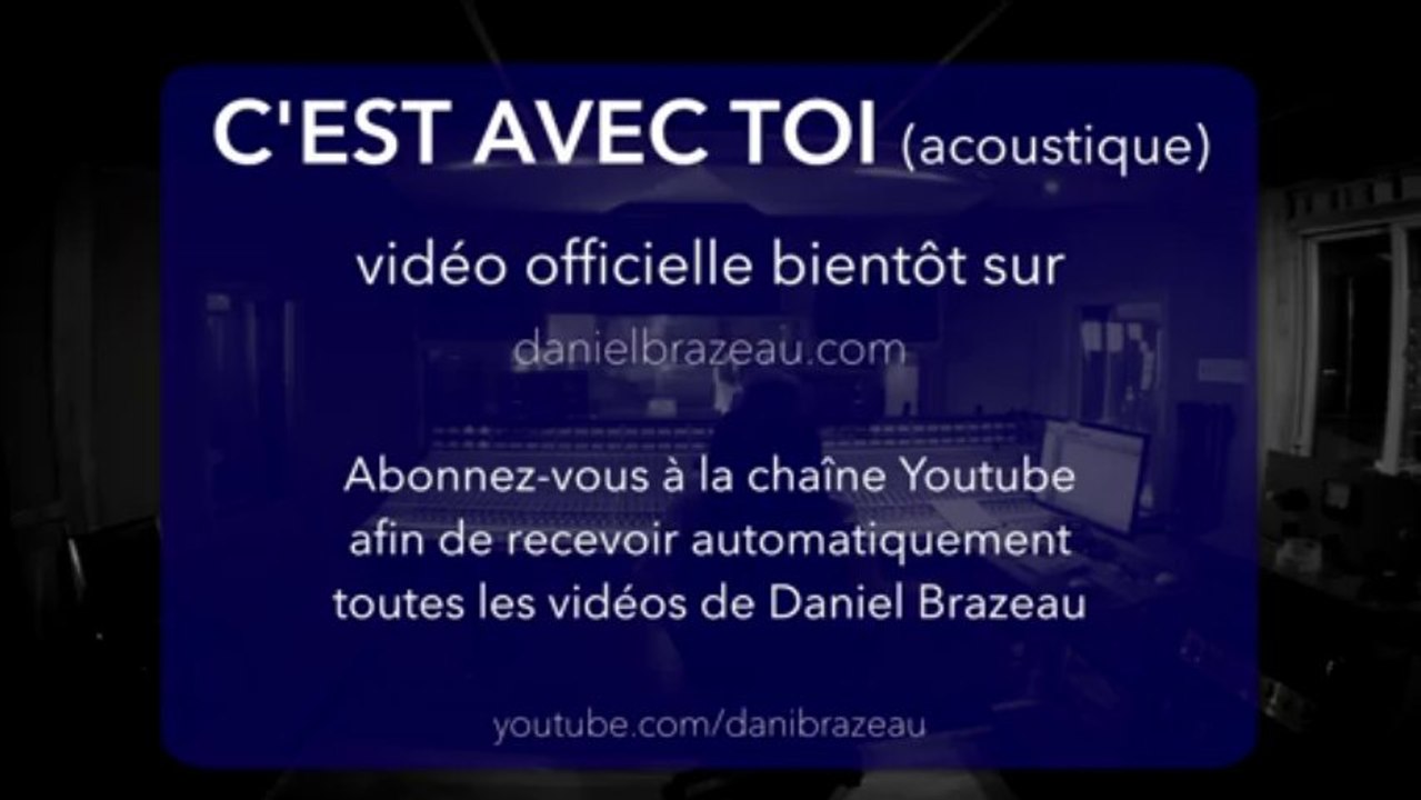 Daniel Brazeau -- Enregistrement acoustique: guitare & voix  "C'est Avec Toi" de l'album "+intime"