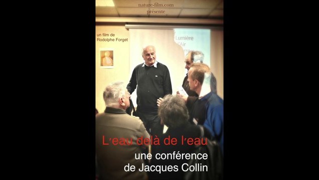 Extrait de conférence- L'eau delà de l'eau - par Jacques Collin, auteur - enregistrée en mars 2013.