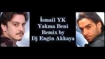 İsmail YK - Yakma Beni (Remix by Dj Engin Akkaya)