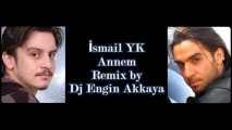 İsmail YK - Annem (Remix by Dj Engin Akkaya)