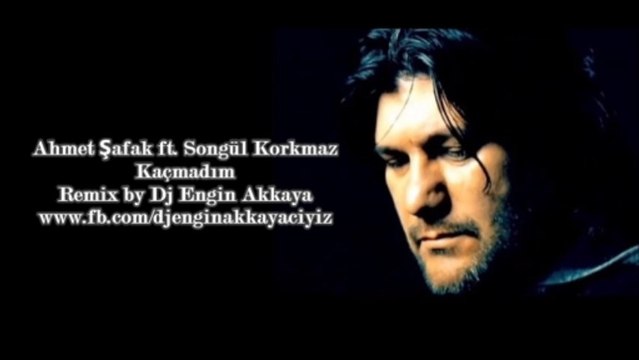 Ahmet Şafak ft. Songül Korkmaz - Kaçmadım (Remix by Dj Engin Akkaya)