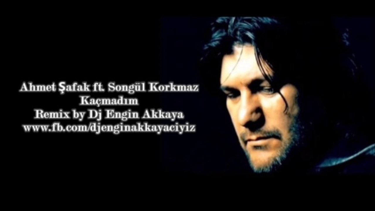 Ahmet Şafak ft. Songül Korkmaz - Kaçmadım (Remix by Dj Engin Akkaya)