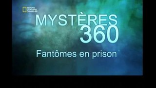 Mystères 360 [ Fantômes en prison ]