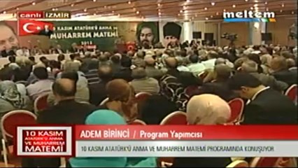 10 Kasım Atatürk'ü Anna ve Muharrem Matemi Adem Birinci Program Yapımcısı 10,11,2013