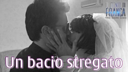 il mondo di Franca Web Series - 3x04 - Un bacio stregato