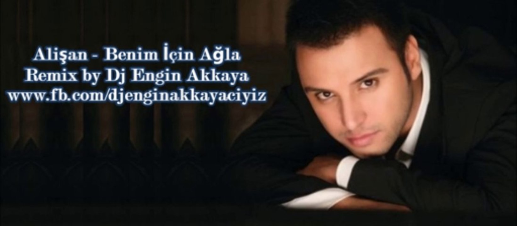 Alişan - Benim İçin Ağla (Remix by Dj Engin Akkaya)