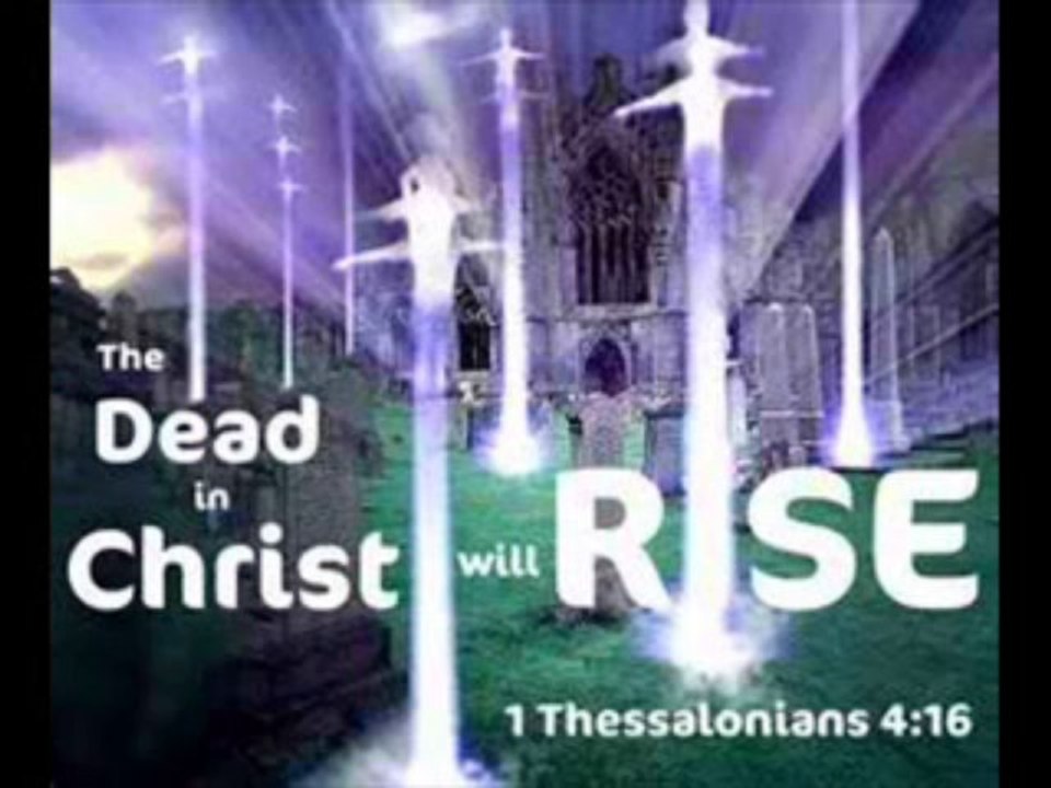The Dead in Christ Will Rise at the Hour of Darkness!