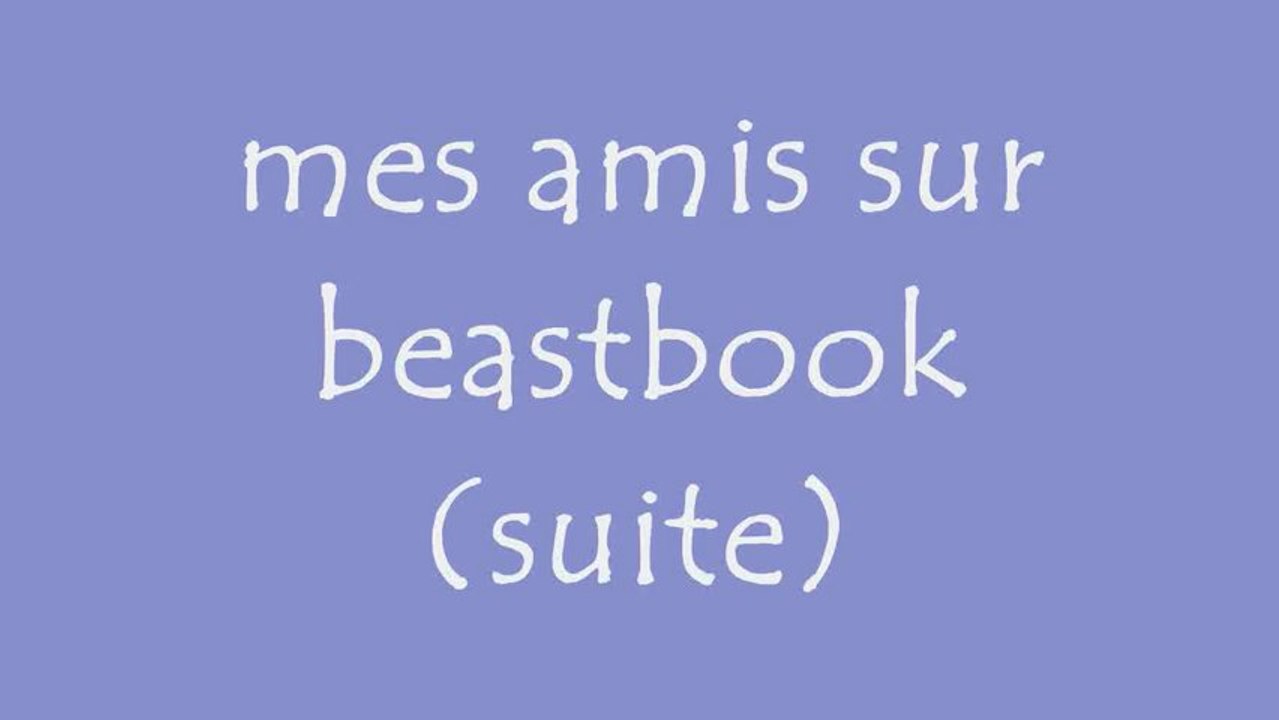 mes amis sur beast book suite