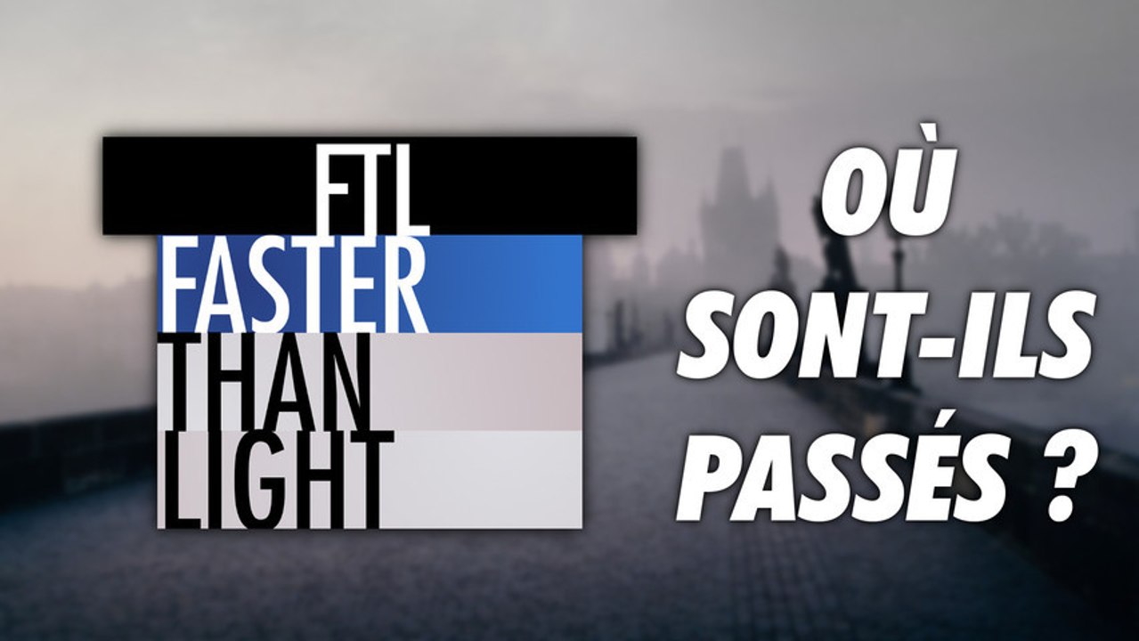 Où est passé Faster Than Light ? (Nulle part, on est juste à la bourre.)