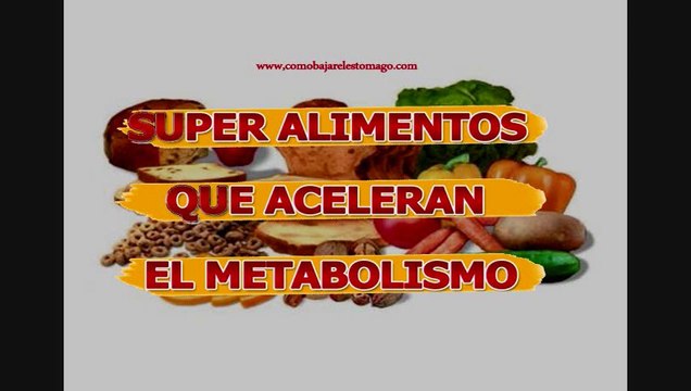 Como Bajar de Peso Súper Alimentos que aceleran el metabolismo