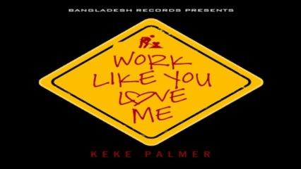[ DOWNLOAD MP3 ] Keke Palmer - Work Like You Love Me [Clean] [ iTunesRip ]