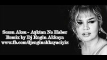 Sezen Aksu - Aşktan Ne Haber (Special Mix Version by Dj Engin Akkaya)