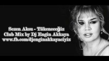 Sezen Aksu - Tükeneceğiz (Club Mix by Dj Engin Akkaya)