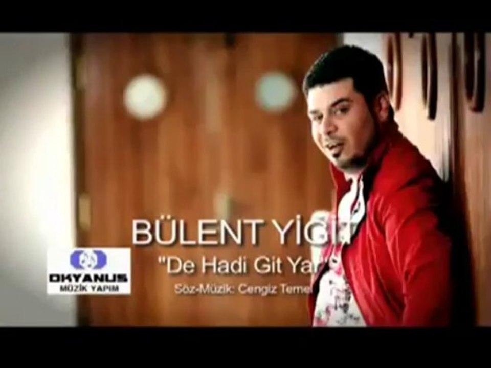 DE HADİ GİT YAR BÜLENT YİĞİT YEPYENİ 2012